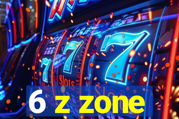 6 z zone